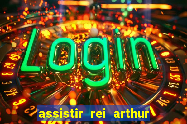 assistir rei arthur 2004 topflix